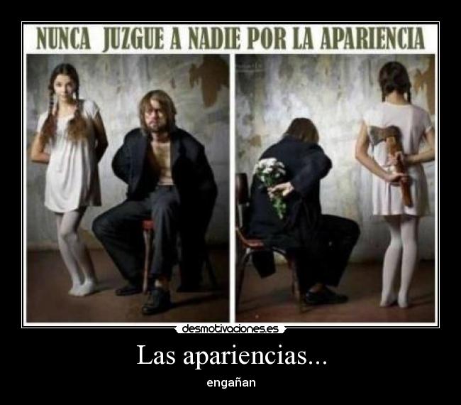 Las apariencias... - engañan