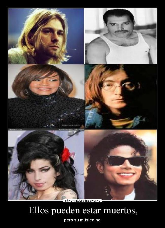 Ellos pueden estar muertos, - pero su música no.