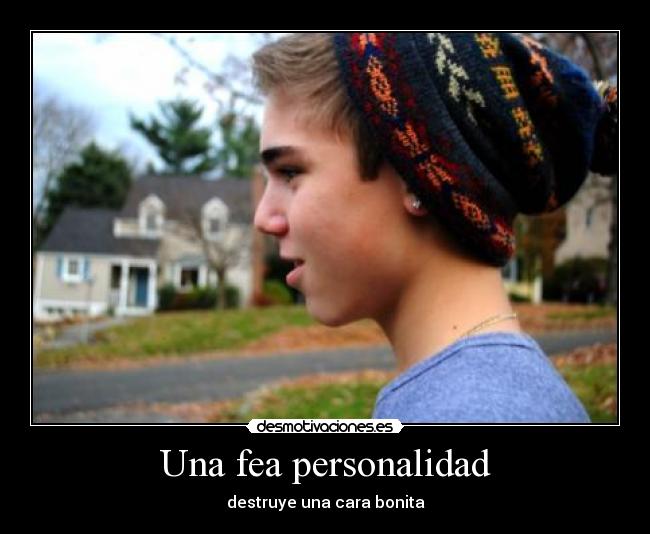 Una fea personalidad - destruye una cara bonita