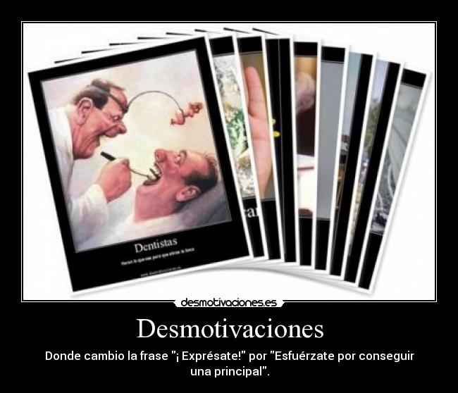 Desmotivaciones - Donde cambio la frase ¡ Exprésate! por Esfuérzate por conseguir una principal.