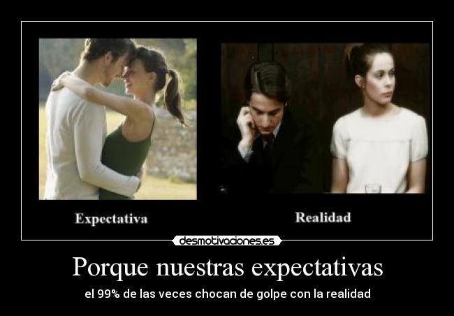 Porque nuestras expectativas -