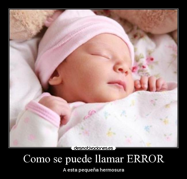 Como se puede llamar ERROR - A esta pequeña hermosura