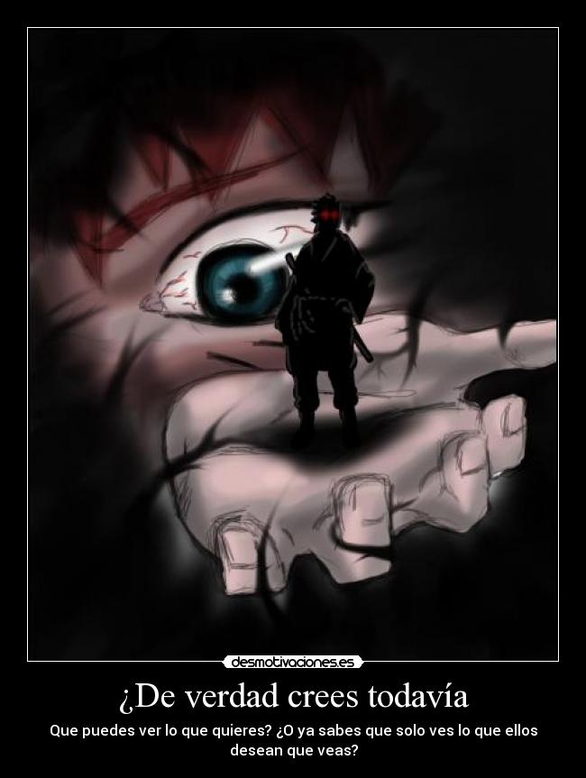 ¿De verdad crees todavía -