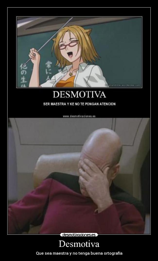 Desmotiva - Que sea maestra y no tenga buena ortografía