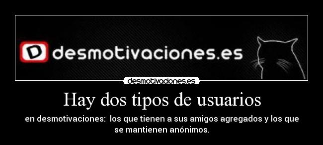 Hay dos tipos de usuarios - 