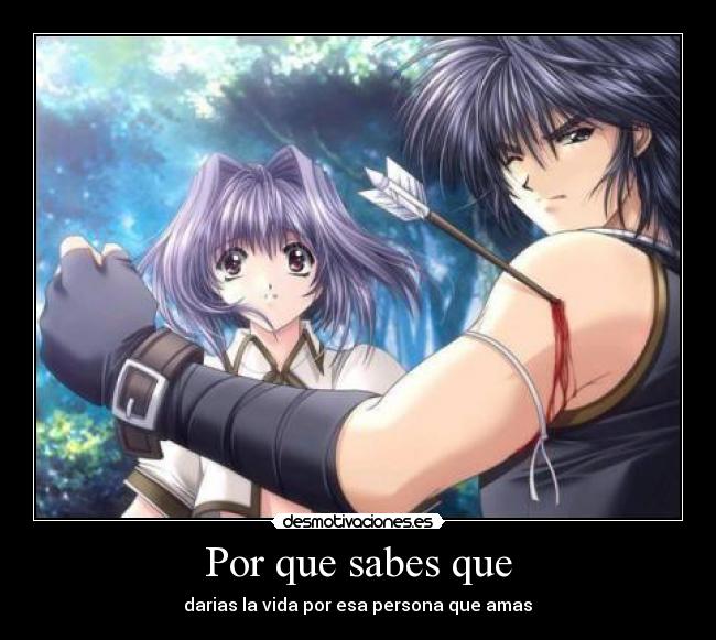 Por que sabes que - darias la vida por esa persona que amas♥