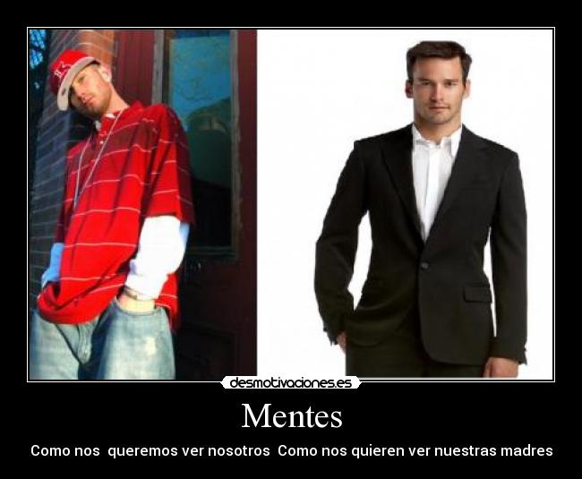 Mentes - Como nos queremos ver nosotros Como nos quieren ver nuestras madres