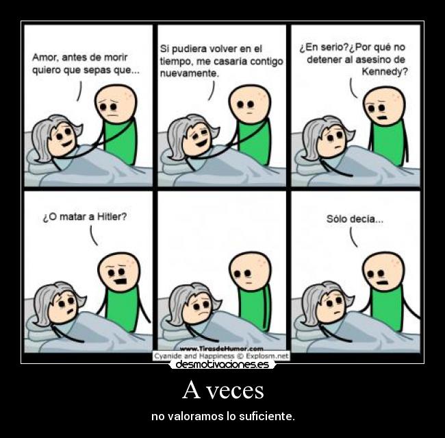 A veces - no valoramos lo suficiente.