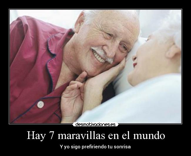 Hay 7 maravillas en el mundo - Y yo sigo prefiriendo tu sonrisa