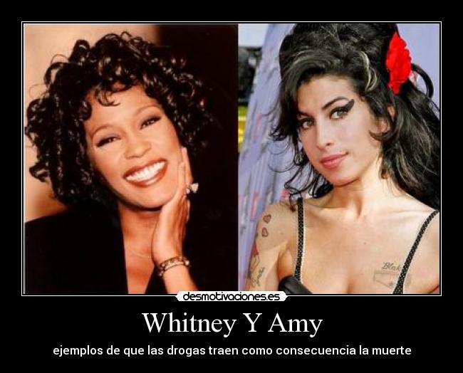 Whitney Y Amy - ejemplos de que las drogas traen como consecuencia la muerte