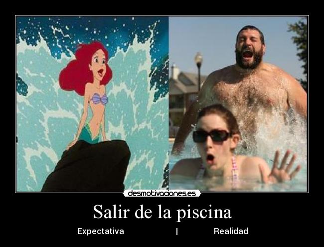 Salir de la piscina - Expectativa                          |                  Realidad