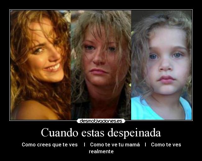 Cuando estas despeinada - Como crees que te ves I Como te ve tu mamá I Como te ves realmente
