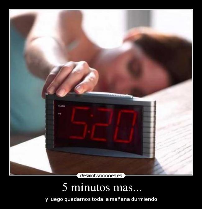 5 minutos mas... - y luego quedarnos toda la mañana durmiendo