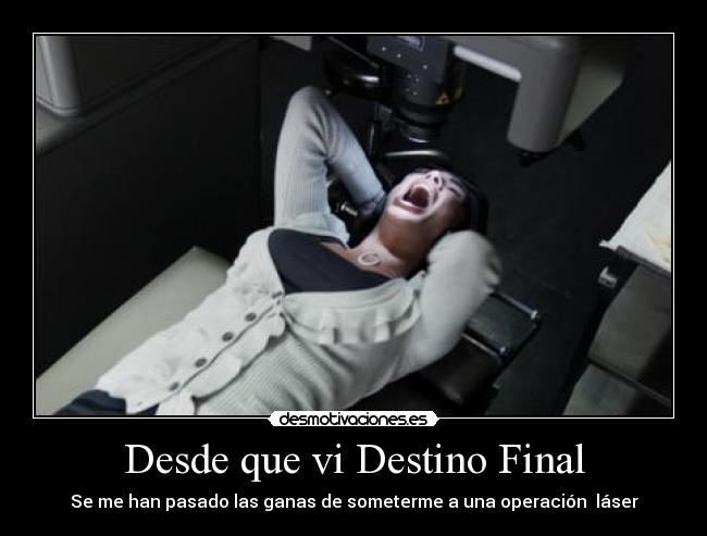 Desde que vi Destino Final - Se me han pasado las ganas de someterme a una operación láser