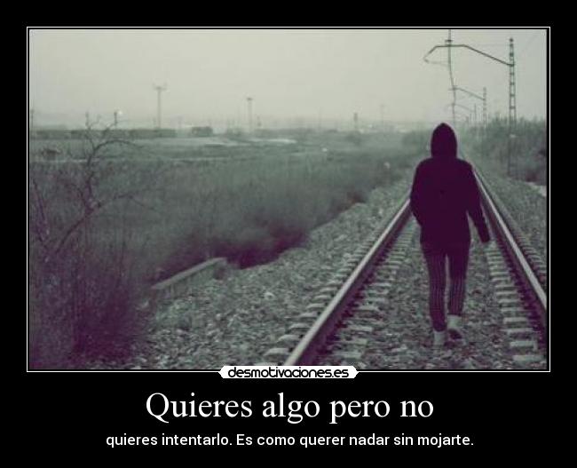Quieres algo pero no - 