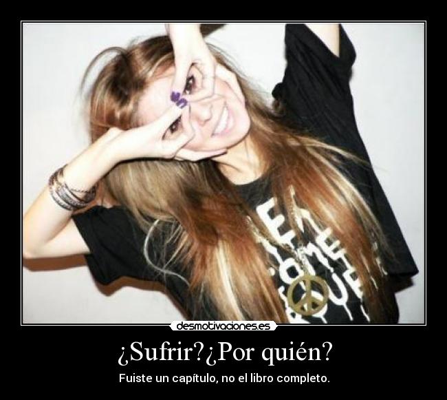 ¿Sufrir?¿Por quién? - 