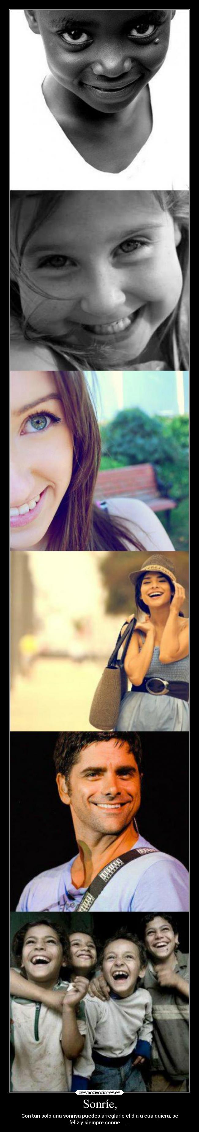 Sonríe, - Con tan solo una sonrisa puedes arreglarle el día a cualquiera, se
feliz y siempre sonríe  ♥♥♥...