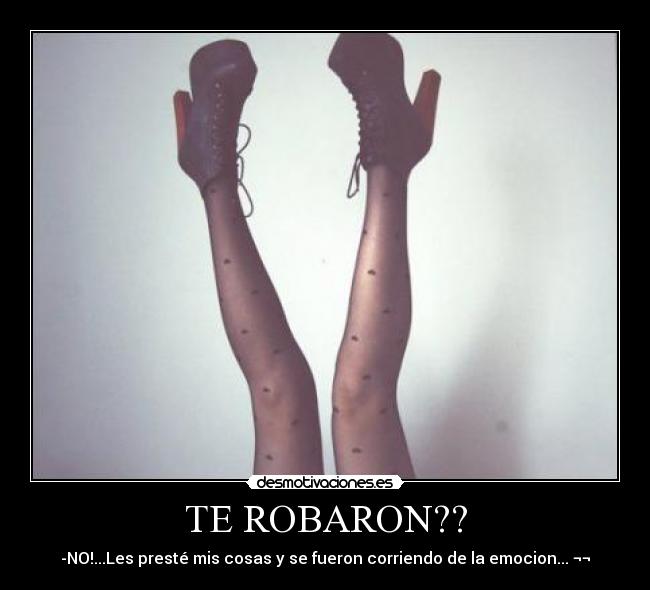 TE ROBARON?? -