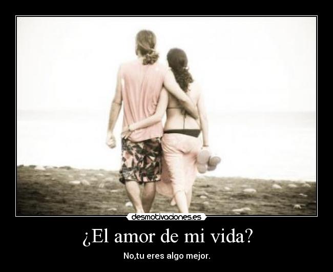 ¿El amor de mi vida? - 