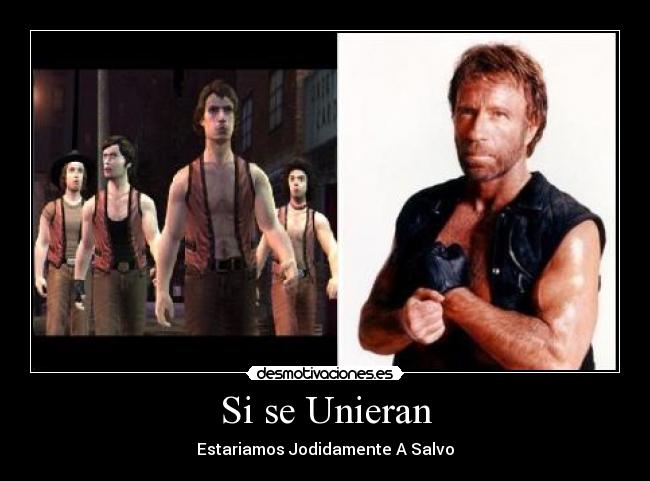 Si se Unieran - Estariamos Jodidamente A Salvo