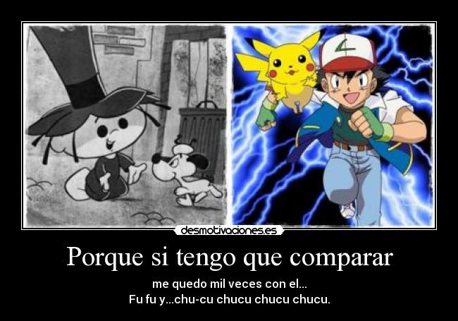 Porque si tengo que comparar -