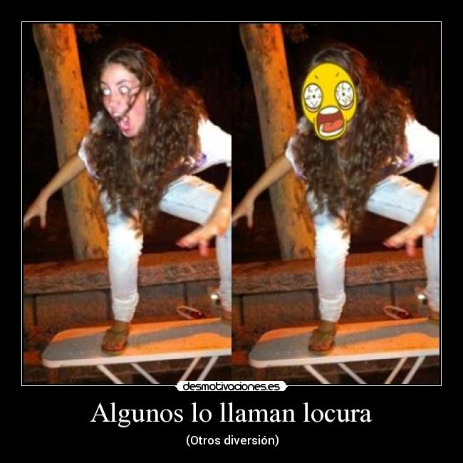 Algunos lo llaman locura - 