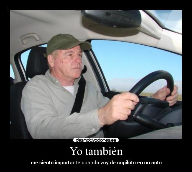 Yo también - me siento importante cuando voy de copiloto en un auto