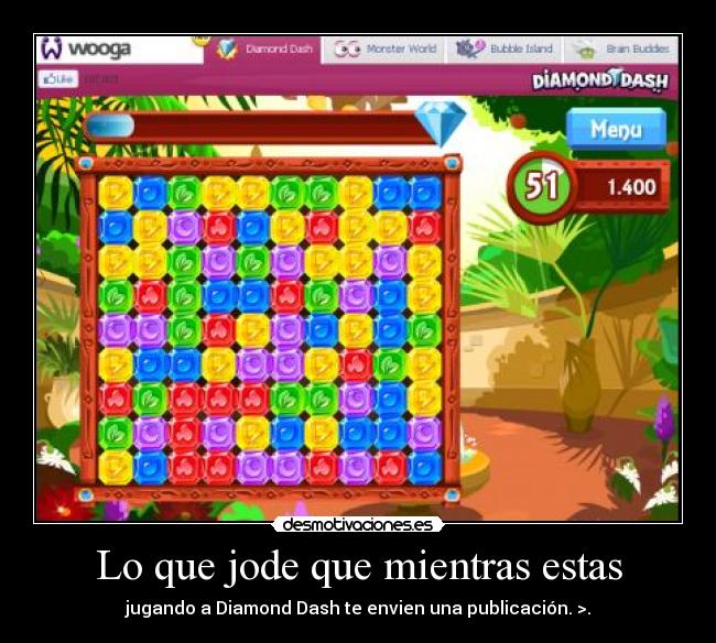 carteles diamond dash desmotivaciones