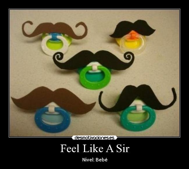 Feel Like A Sir - Nivel: Bebé