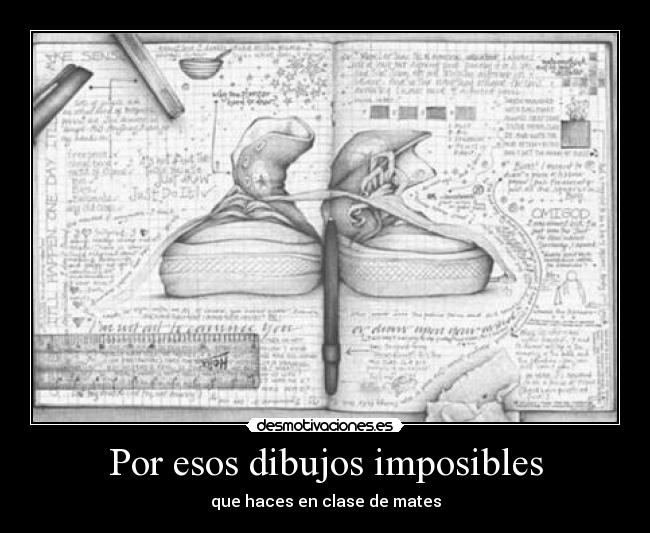 Por esos dibujos imposibles - que haces en clase de mates