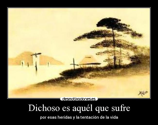 Dichoso es aquél que sufre -