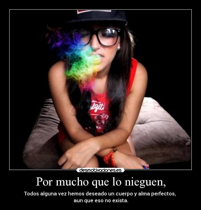 Por mucho que lo nieguen, - 