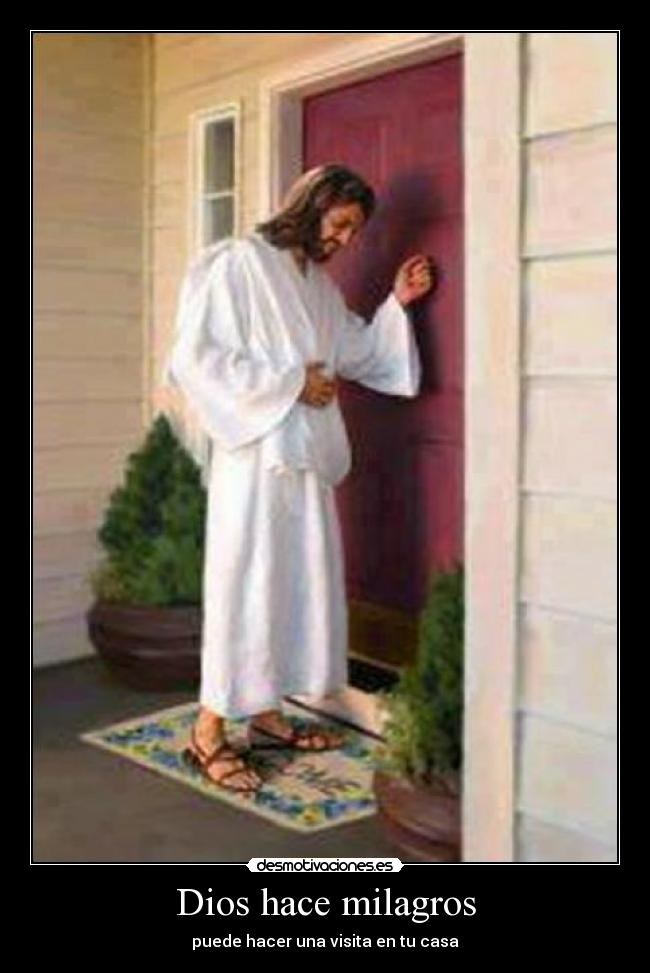 Dios hace milagros - puede hacer una visita en tu casa
