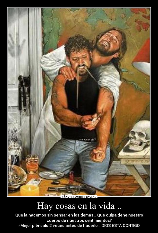 Hay cosas en la vida .. -