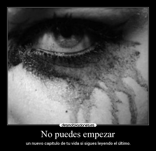 No puedes empezar - un nuevo capítulo de tu vida si sigues leyendo el último.