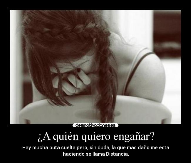 ¿A quién quiero engañar? -