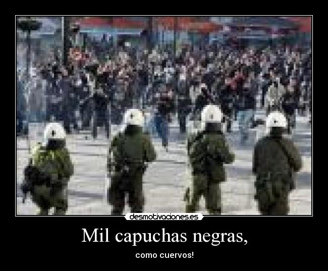 Mil capuchas negras, - como cuervos!