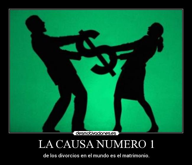 LA CAUSA NUMERO 1 - de los divorcios en el mundo es el matrimonio.