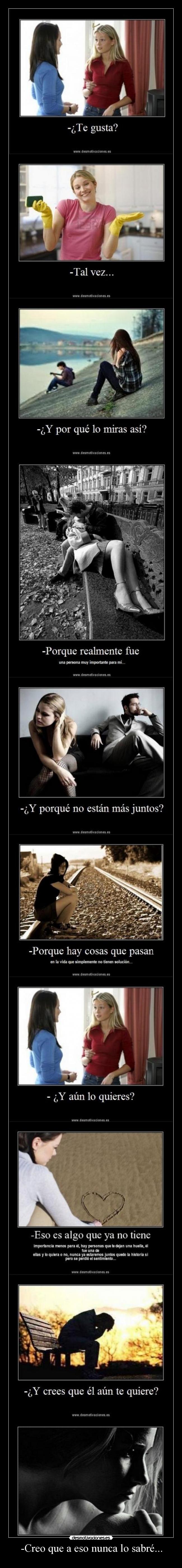 -Creo que a eso nunca lo sabré... - 