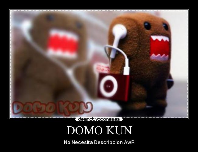 DOMO KUN - No Necesita Descripcion AwR