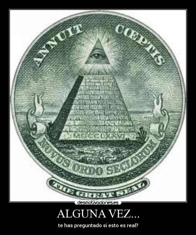 ALGUNA VEZ... - te has preguntado si esto es real?