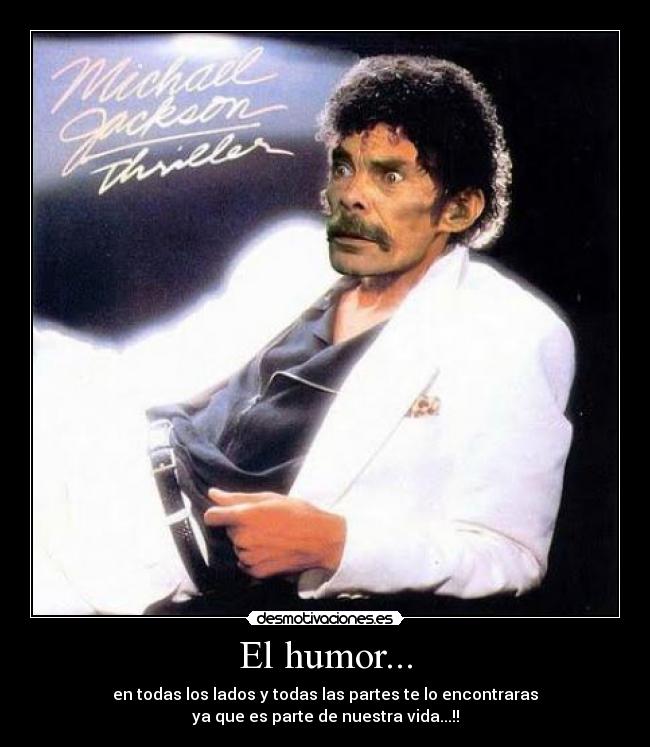 El humor... - en todas los lados y todas las partes te lo encontraras
ya que es parte de nuestra vida...!!