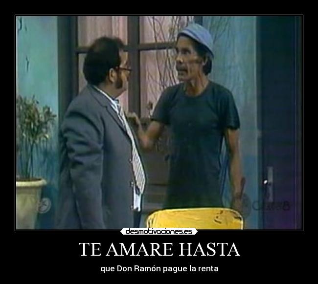 TE AMARE HASTA - que Don Ramón pague la renta