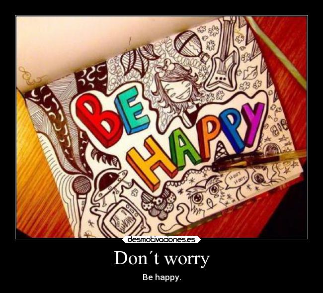 Don´t worry -