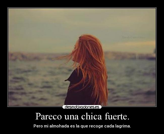 Pareco una chica fuerte. - 