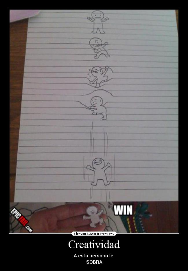 Creatividad - A esta persona le 
SOBRA