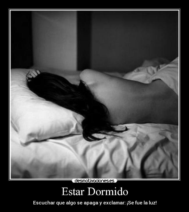 Estar Dormido - Escuchar que algo se apaga y exclamar: ¡Se fue la luz!