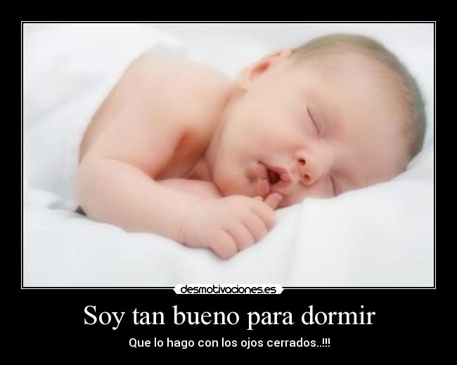 Soy tan bueno para dormir - 