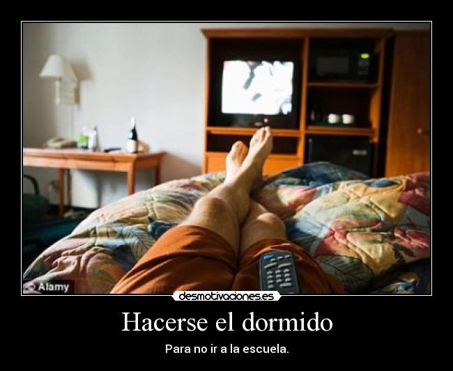 Hacerse el dormido -