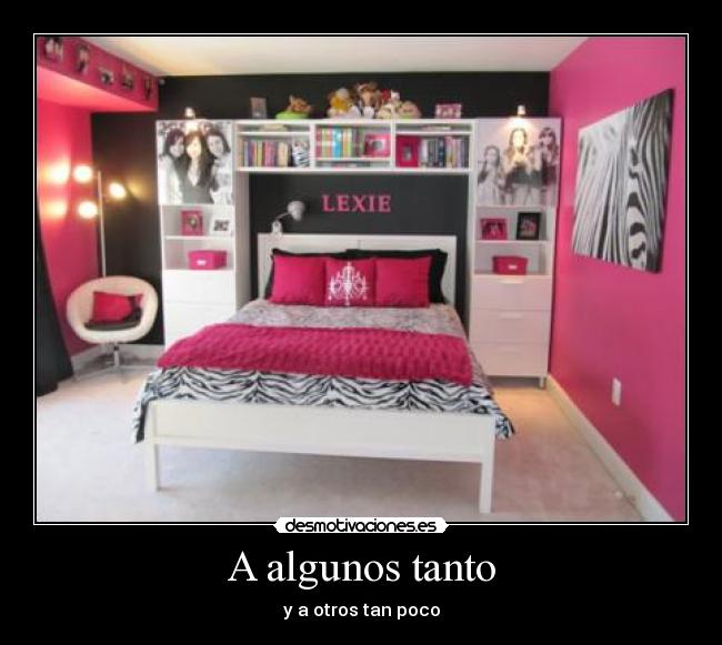 A algunos tanto - y a otros tan poco